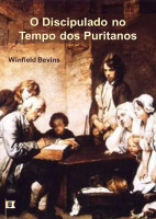 O Discipulado no Tempo dos Puritanos - Winfield Bevins.pdf